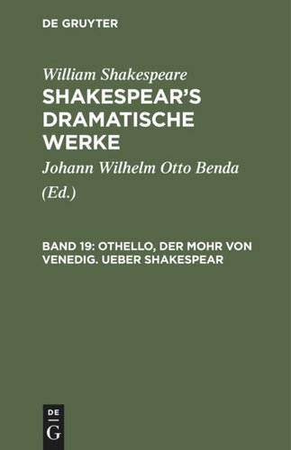 Shakespear’s dramatische Werke: Band 19 Othello, der Mohr von Venedig. Ueber Shakespear