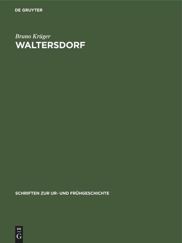 Waltersdorf: Eine germanische Siedlung der Kaiser- und Völkerwanderungszeit im Dahme-Spree-Gebiet