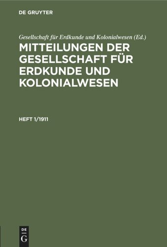 Mitteilungen der Gesellschaft für Erdkunde und Kolonialwesen: Heft 1/1911