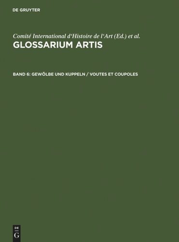 Glossarium Artis. Band 6 Gewölbe und Kuppeln / Voutes et coupoles: Systematisches Fachwörterbuch