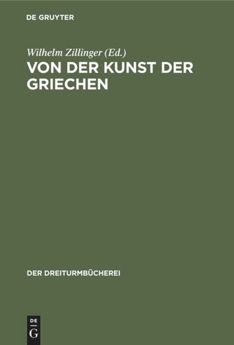 Von der Kunst der Griechen: Klassische Einzeldarstellungen zur Geschichte der griechischen Plastik