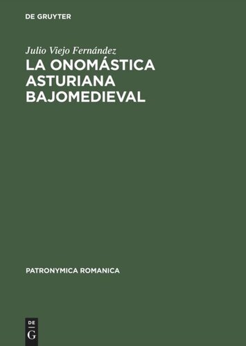 La onomástica asturiana bajomedieval: Nombres de persona y procedimientos denominativos en Asturias durante los siglos XIII al XV