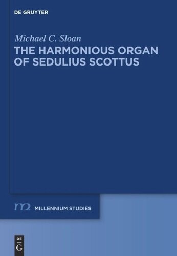 The Harmonious Organ of Sedulius Scottus: Introduction to His Collectaneum in Apostolum and Translation of Its Prologue and Commentaries on Galatians and Ephesians