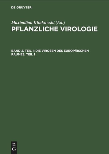 Pflanzliche Virologie: Band 2, Teil 1 Die Virosen des europäischen Raumes, Teil 1
