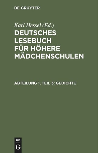 Deutsches Lesebuch für höhere Mädchenschulen: Teil 3, Abteilung 1 Gedichte