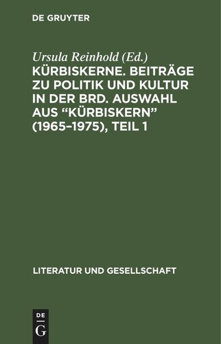 Kürbiskerne. Beiträge zu Politik und Kultur in der BRD. Auswahl aus "Kürbiskern" (1965–1975), Teil 1