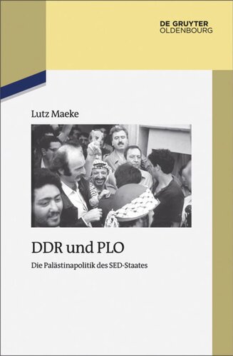 DDR und PLO: Die Palästinapolitik des SED-Staates