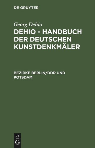 Dehio - Handbuch der deutschen Kunstdenkmäler: Bezirke Berlin/DDR und Potsdam