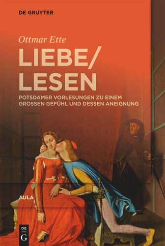 Aula. LiebeLesen: Potsdamer Vorlesungen zu einem großen Gefühl und dessen Aneignung