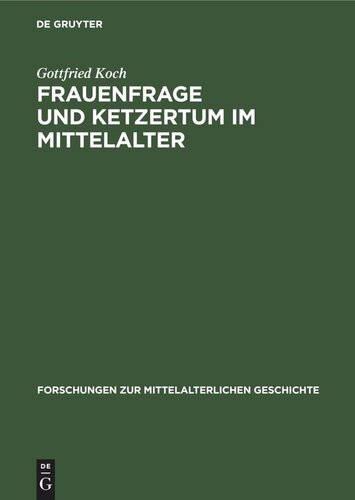 Frauenfrage und Ketzertum im Mittelalter: Die Frauenbewegung im Rahmen des Katharismus und des Waldensertums und ihre sozialen Wurzeln (12.–14. Jh.)
