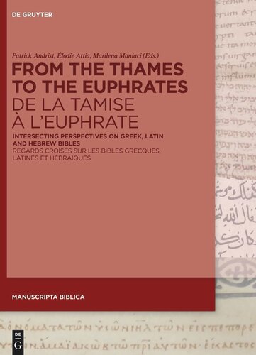 From the Thames to the Euphrates De la Tamise à l’Euphrate: Intersecting Perspectives on Greek, Latin and Hebrew Bibles Regards croisés sur les bibles grecques, latines et hébraïques