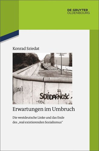 Erwartungen im Umbruch: Die westdeutsche Linke und das Ende des "real existierenden Sozialismus"