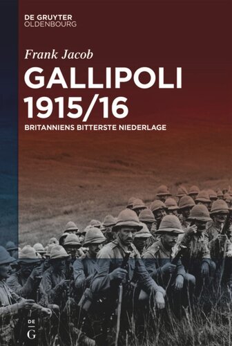 Gallipoli 1915/16: Britanniens bitterste Niederlage
