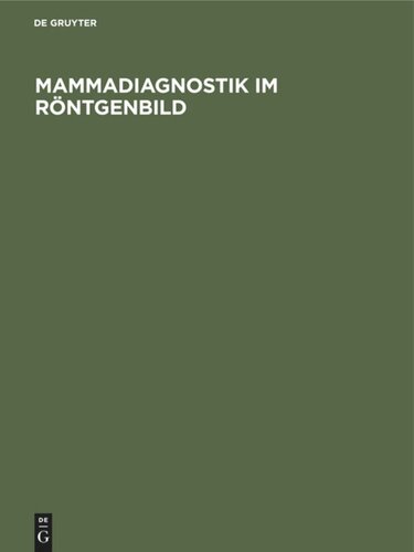 Mammadiagnostik im Röntgenbild: Ein Atlas für die Praxis mit histologischen Schnitten
