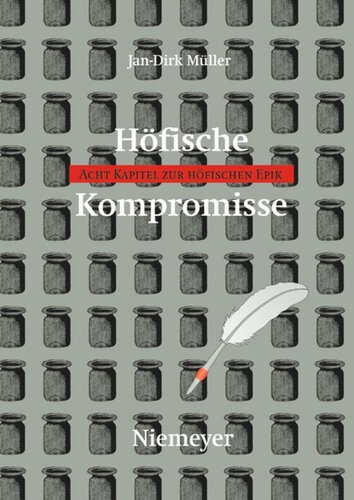 Höfische Kompromisse: Acht Kapitel zur höfischen Epik