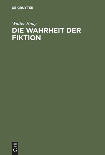 Die Wahrheit der Fiktion: Studien zur weltlichen und geistlichen Literatur des Mittelalters und der frühen Neuzeit