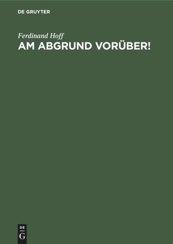 Am Abgrund vorüber!: Die Volksernährung im Kriege. Eine kritische Studie über die “bewährte” Wirtschaftspolitik und den Krieg sowie über die Grundlagen, den Gang und das System der Kriegsernährungspolitik in Deutschland