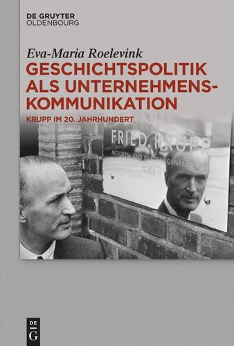 Geschichtspolitik als Unternehmenskommunikation: Krupp im 20. Jahrhundert