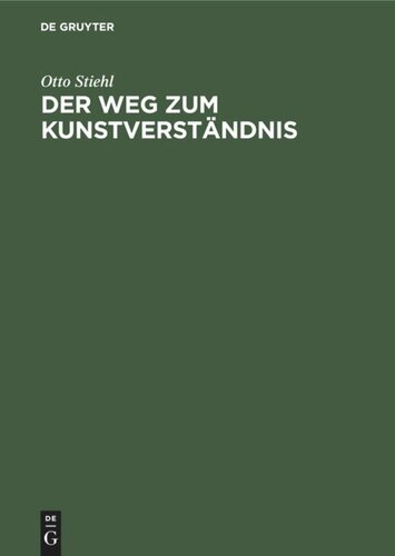 Der Weg zum Kunstverständnis: Eine schönheitslehre nach der Anschauung des Künstlers