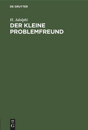 Der kleine Problemfreund: Sammlung leichter zweizügiger Schachaufgaben. Nebst einer Anleitung zur Lösung