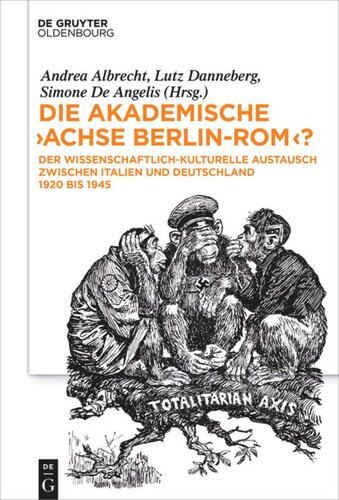 Die akademische "Achse Berlin-Rom"?: Der wissenschaftlich-kulturelle Austausch zwischen Italien und Deutschland 1920 bis 1945