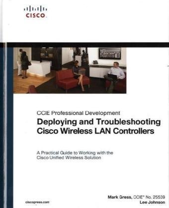Deploying and Troubleshooting Cisco Wireless LAN Controllers
