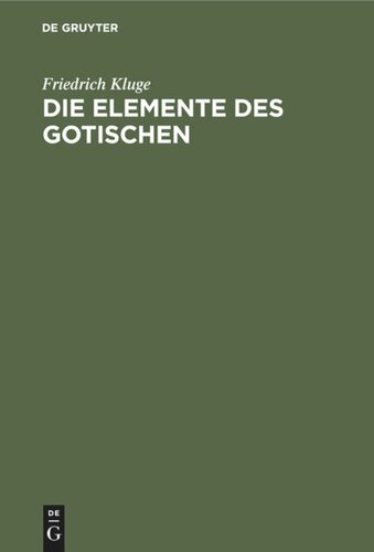 Die Elemente des Gotischen: Eine erste Einführung in die deutsche Sprachwissenschaft