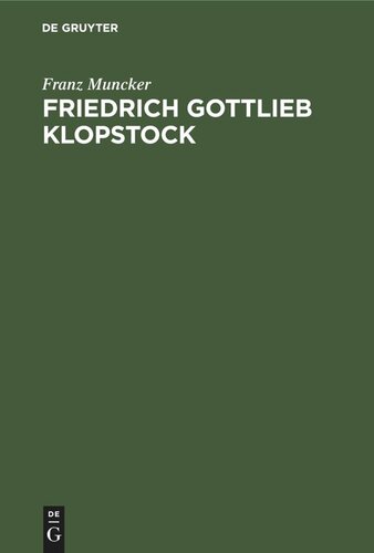 Friedrich Gottlieb Klopstock: Geschichte seines Lebens und seiner Schriften