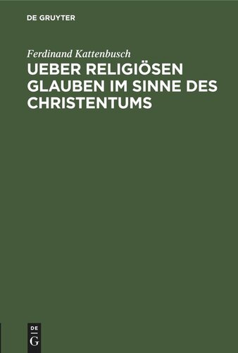 Ueber religiösen Glauben im Sinne des Christentums: Academische Festrede gehalten am Stiftungsfeste der Universität Giessen, 1. Juli 1887