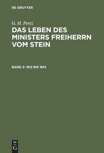 Das Leben des Ministers Freiherrn vom Stein: Band 3 1812 bis 1814