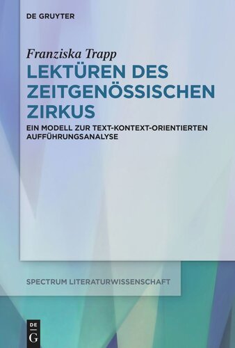 Lektüren des Zeitgenössischen Zirkus: Ein Modell zur text-kontext-orientierten Aufführungsanalyse
