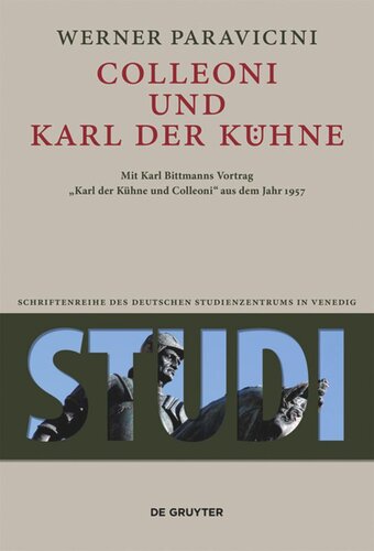 Colleoni und Karl der Kühne: Mit Karl Bittmanns Vortrag "Karl der Kühne und Colleoni" aus dem Jahre 1957