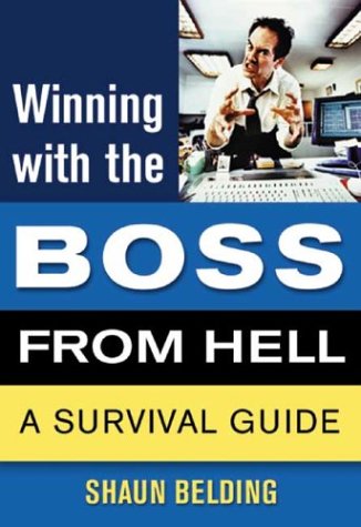 Winning with the Boss from Hell: A Survival Guide