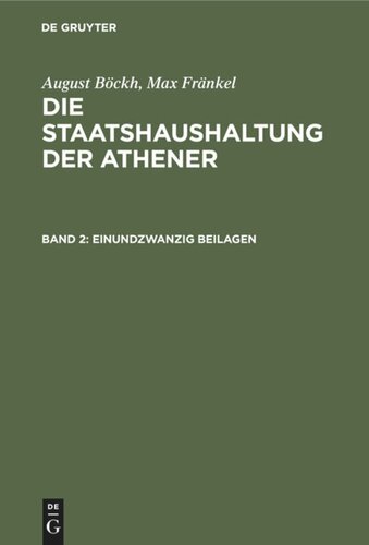 Die Staatshaushaltung der Athener: Band 2 Einundzwanzig Beilagen