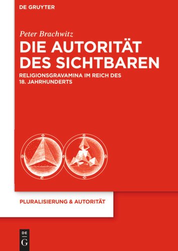 Die Autorität des Sichtbaren: Religionsgravamina im Reich des 18. Jahrhunderts