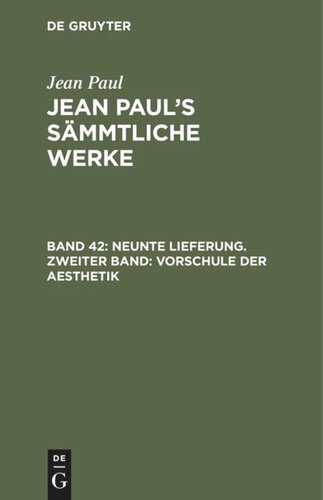 Jean Paul’s Sämmtliche Werke. Band 42 Neunte Lieferung. Zweiter Band: Vorschule der Aesthetik: Zweiter Theil