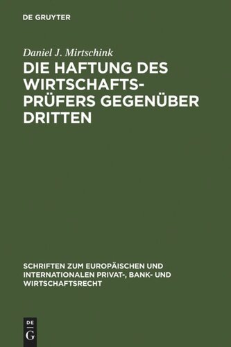 Die Haftung des Wirtschaftsprüfers gegenüber Dritten: Eine Untersuchung zur zivilrechtlichen Haftung im Zusammenhang mit der Durchführung von gesetzlichen und freiwilligen Jahresabschlussprüfungen