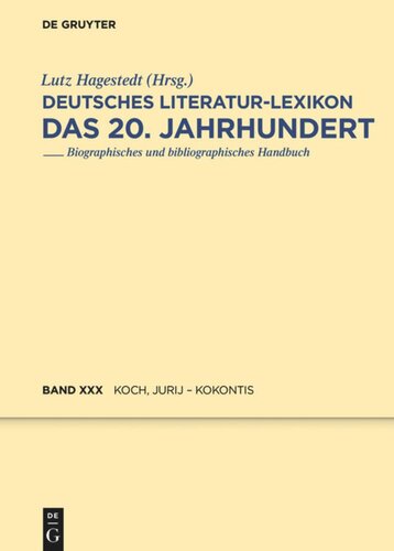 Deutsches Literatur-Lexikon. Das 20. Jahrhundert: Band 30 Koch, Jurij - Kokontis