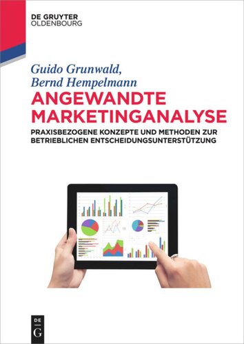 Angewandte Marketinganalyse: Praxisbezogene Konzepte und Methoden zur betrieblichen Entscheidungsunterstützung