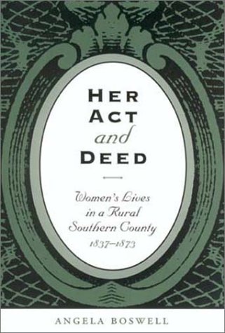 Her Act and Deed: Women's Lives in a Rural Southern County, 1837-1873