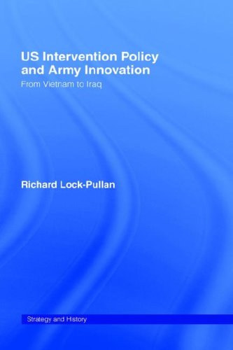 US Intervention Policy and Army Innovation: From Vietnam to Iraq