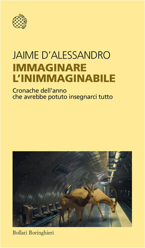 Immaginare l’inimmaginabile. Cronache dell'anno che avrebbe potuto insegnarci tutto