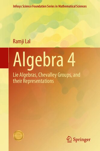 Algebra 4: Lie Algebras, Chevalley Groups, and Their Representations (Infosys Science Foundation Series)