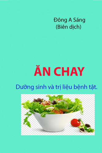 ĂN CHAY- Dưỡng sinh và trị liệu bệnh tật.