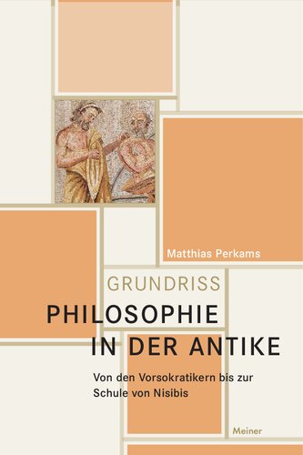 Philosophie in der Antike_ Von den Vorsokratikern bis zur Schule von Nisibis