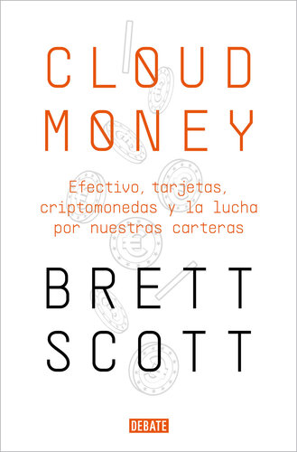 Cloudmoney: Efectivo, tarjetas, criptomonedas y la lucha por nuestras carteras