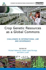 Crop Genetic Resources As a Global Commons : Challenges in International Law and Governance