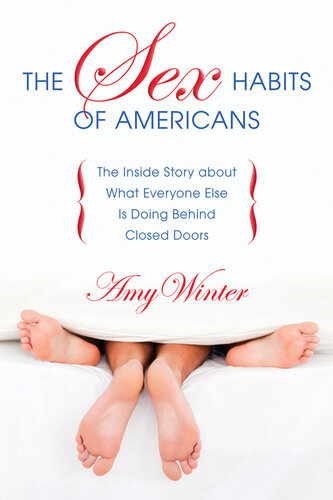 The Sex Habits of Americans: the Inside Story about What Everyone Else Is Doing Behind Closed Doors