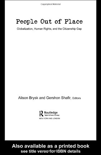 People Out of Place: Globalization, Human Rights and the Citizenship Gap