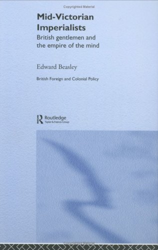 Mid-Victorian Imperialists: British Gentlemen and the Empire of the Mind